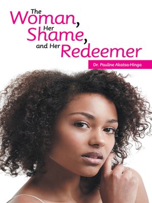 cover image of The Woman, Her Shame, and Her Redeemer